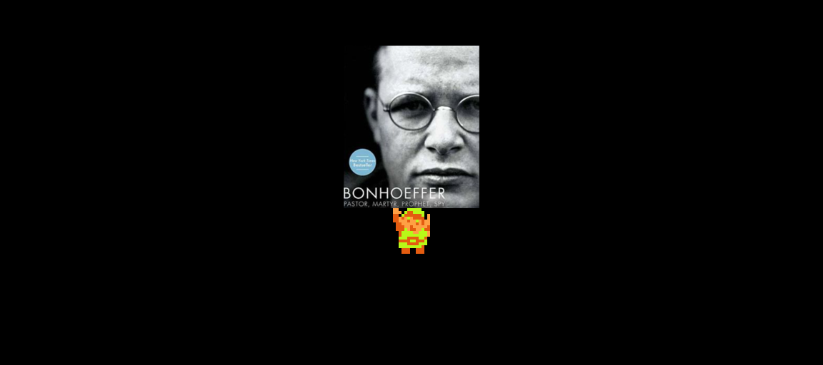 🎵 DOO DOO DOO DOO! ♪ (Bonhoeffer)