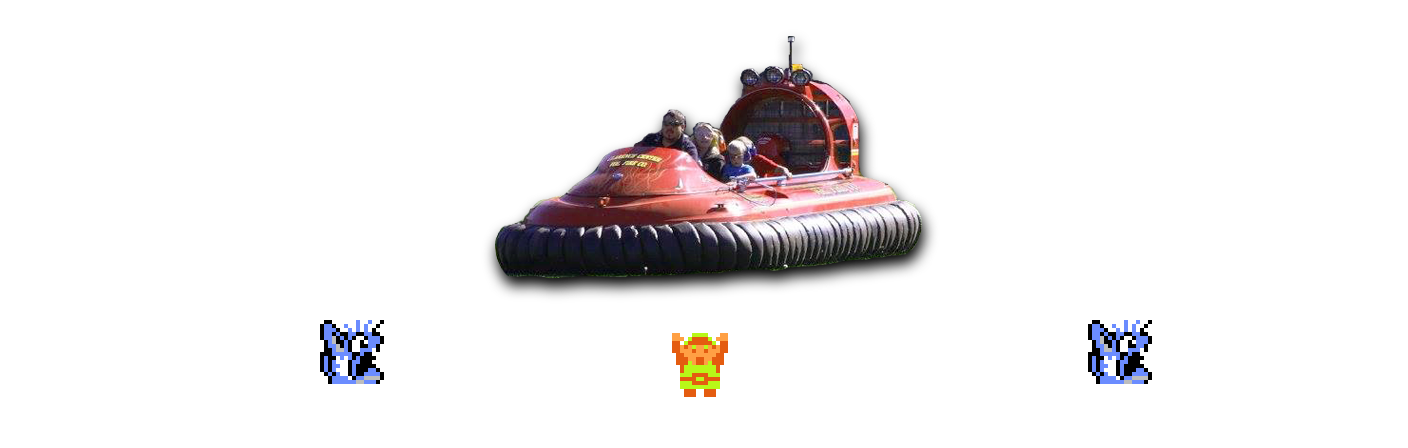 ♫ DOO DOO DOO DOO! ♩ (hovercraft)