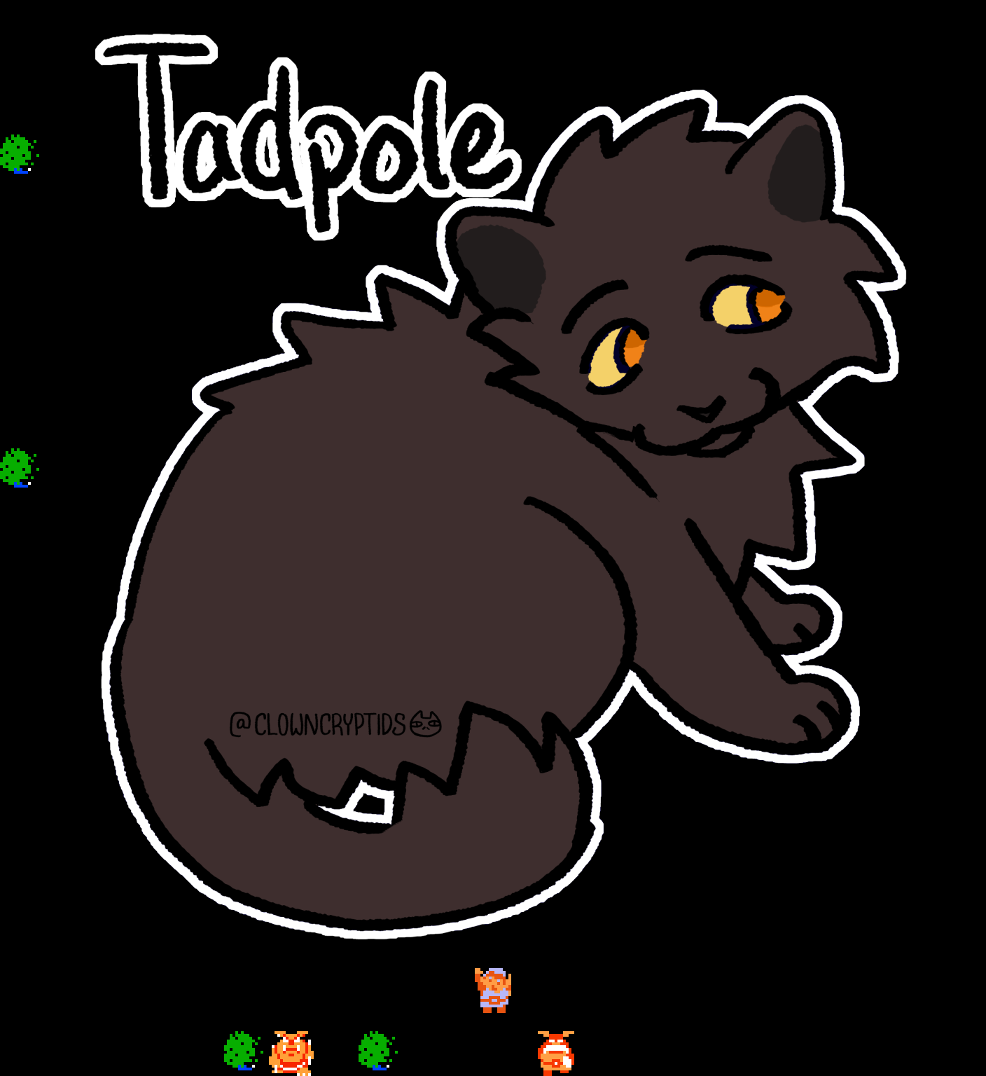 ♪ DOO DOO DOO DOO! ♩ (tadpole)