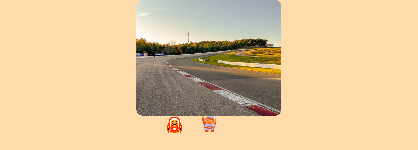 ♪ DOO DOO DOO DOO! ♪ (race-track)